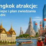 Bangkok atrakcje: 16 miejsc i plan zwiedzania na 3 dni