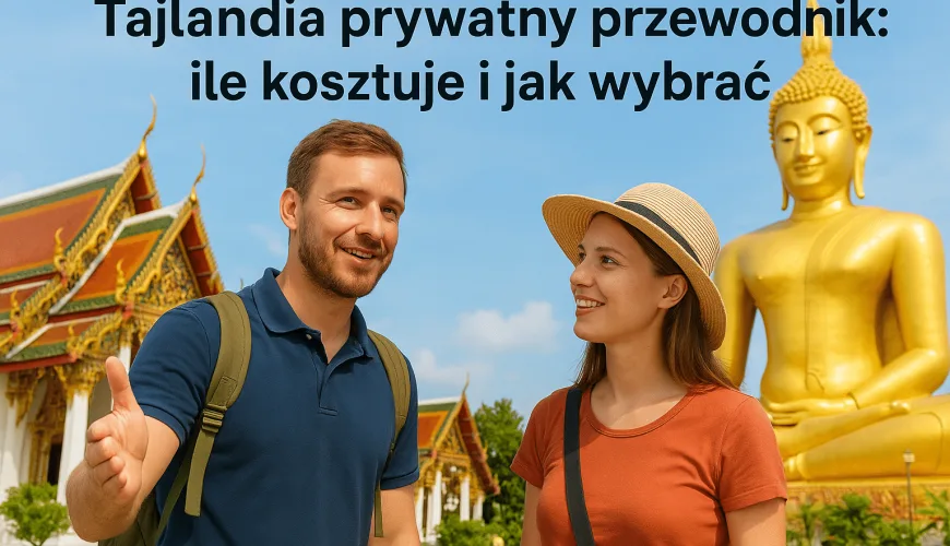Tajlandia prywatny przewodnik: ile kosztuje i jak wybrać