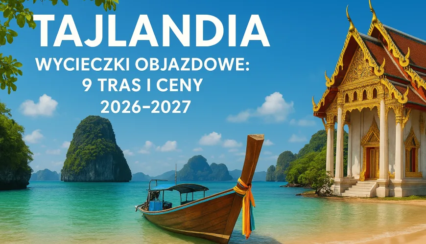Tajlandia wycieczki objazdowe: 9 tras i ceny 2026–2027