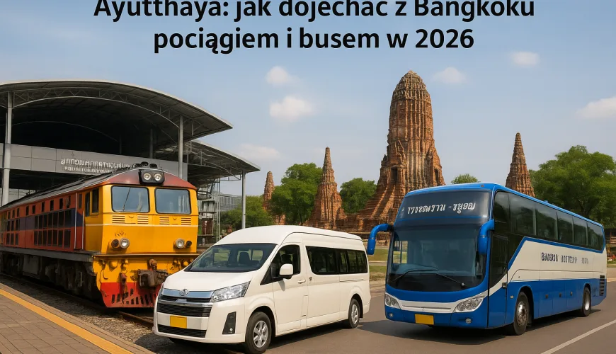 Ayutthaya: jak dojechać z Bangkoku pociągiem i busem w 2026