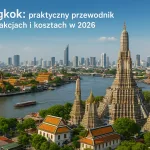 Bangkok: praktyczny przewodnik po atrakcjach i kosztach w 2026