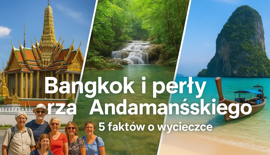 Bangkok i perły Morza Andamańskiego: 5 faktów o wycieczce