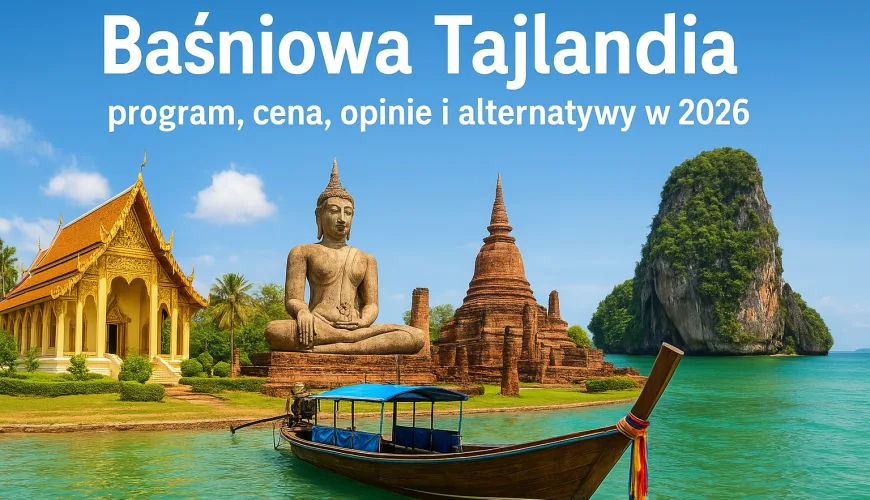 Baśniowa Tajlandia: program, cena, opinie i alternatywy w 2026