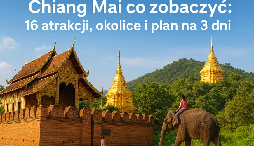 Chiang Mai co zobaczyć: 16 atrakcji, okolice i plan na 3 dni