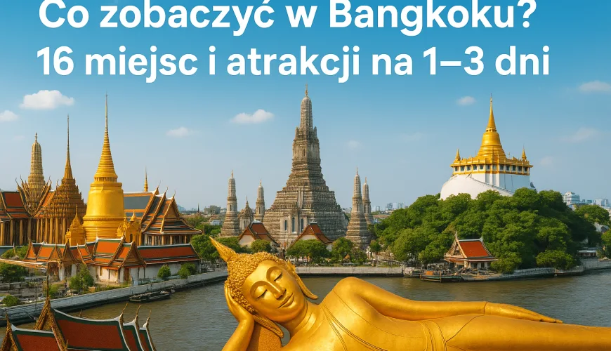 Co zobaczyć w Bangkoku? 16 miejsc i atrakcji na 1–3 dni