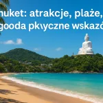 Phuket: atrakcje, plaże, pogoda i praktyczne wskazówki
