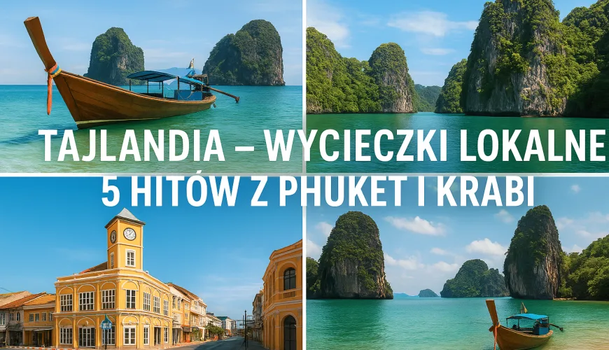 Tajlandia – wycieczki lokalne: 5 hitów z Phuket i Krabi