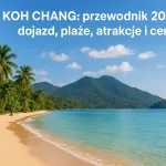 Koh Chang: przewodnik 2026 – dojazd, plaże, atrakcje i ceny