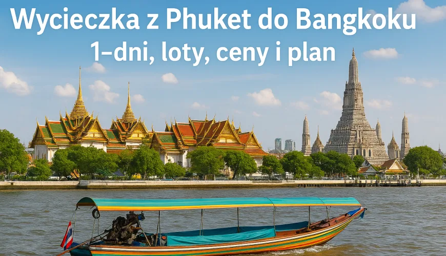 Wycieczka z Phuket do Bangkoku: 1–2 dni, loty, ceny i plan