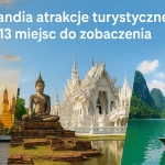 Tajlandia atrakcje turystyczne – 13 miejsc do zobaczenia