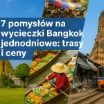 7 pomysłów na wycieczki Bangkok jednodniowe: trasy i ceny